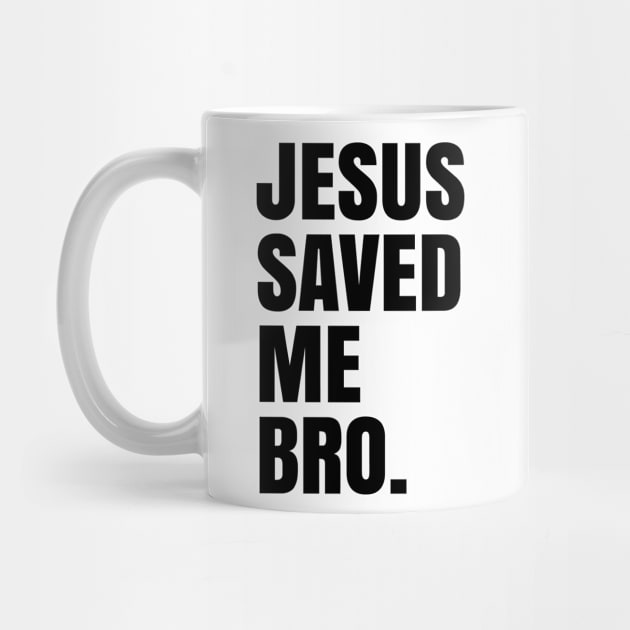 Jesus Saved Me Bro Christian Shirts and gifts by ChristianLifeApparel